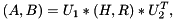 \[ (A,B) = U_1 * (H,R) * U_2^T, \]